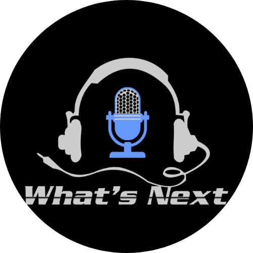 What’s Next Podcast